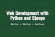 Web Development with Python and Django - mike.pirnat.com · •A high-level Python web framework •Encourages rapid development and clean, pragmatic design •“For perfectionists