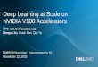 Deep Learning at Scale on NVIDIA V100 Accelerators · Deep Learning at Scale on NVIDIA V100 Accelerators HPC and AI Innovation Lab Rengan Xu, Frank Han, ... •Deep Learning Frameworks
