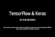 TensorFlow & Keras · 2020-05-02 · Deep Learning Frameworks Scale ML code Compute Gradients! ... Large community (> 10,000 commits and > 3000 TF-related repos in 1 year) ... TensorFlow