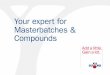 Your expert for Masterbatches & Compounds · Europe, Middle East, Africa Sukano AG Chaltenbodenstrasse 23 8834 Schindellegi Switzerland Phone +41 44 787 57 77 Fax +41 44 787 57 78