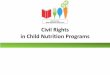 Civil Rights in Child Nutrition Programs - Maine.gov · Civil Rights Assurances • To qualify for Federal financial assistance, the program application must be accompanied by a written