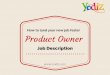 How to land your new job faster Product Owner · When come to Agile product owner job description , we need to understand that Product owner as a role then a title. Your title can