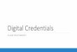 Digital Credentials - asisonline.org · Why Use Digital Credentials? To market your credentials… This is an important means of empowering you to promote yourself professionally