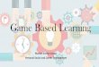 Game Based Learning - MITA1 · Game Based Learning Marion Evelyn Cassar Personal Social and Career Development-It made learning more fun, interesting, exciting and hands on. -It increased