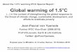About the 1.5°C warmingIPCC SpecialReport : Global warming ... · Global warming of 1.5°C •Summary for policy makers (max 10 pages) •Chapters : ‣1. Framing and context ‣2