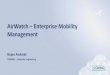AirWatch Enterprise Mobility Management · •već 5 godina lider u Gartner Enterprise Mobility Management kvadrantima . Upravljanje enterprise mobilnošću krajnji uređaji mobilni