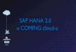 SAP HANA 2.0 u COMING cloud-u ... HANA 1.0 sps 12 HANA 2.0 SAP HANA Release Strategy SYBW/4* HANA 1610