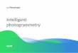 Intelligent photogrammetry - Metashape · driving photogrammetry to its ultimate limits, while the whole system is de- ... Batch processing and integrated Python and Java API options