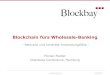 Blockchain fürs Wholesale-Banking - Blockchain Competenceblockchaincompetence.com/wp-content/uploads/2017/06/20170616 … · Forty Big Banks Test Blockchain-Based Bond Trading System