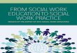 FROM SOCIAL WORK EDUCATION TO SOCIAL WORK PRACTICE · 2019-04-22 · FROM SOCIAL WORK EDUCATION TO PRACTICE I APRIL 2019 A Report to the Council on Social Work Education and National