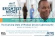 The Evolving State of Medical Device Cybersecurity...1 The Evolving State of Medical Device Cybersecurity Session 16, February 20, 2017 Suzanne Schwartz, FDA CDRH, Associate Director