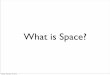 What is Space? - MIT formulation, that empty space didn't weigh anything. I had a slogan: â€œEmpty space