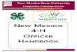 New Mexico 4-H Officer Handbook · strive, ―To Make The Best Better!‖ This NM 4-H Club Officer Handbook focuses on how 4-H club officers and the 4-H volunteer organizational leaders