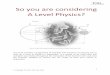 So you are considering A Level Physics? · 2018-06-19 · 5. Thing Explainer: Complicated Stuff in Simple Words ISBN – 1408802384 - This final recommendation is a bit of a wild-card