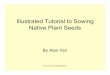Illustrated Tutorial to Sowing Native Plant Seeds...American Horticultural Society 1999. Plant Propagation . Toogood A., Editor. DK Publishing Inc. New York. 320p. (A good general