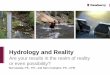 Hydrology and Reality · 2018-04-02 · Hydrology and Reality. ... The purpose of this presentation is to highlight methods to determine if the results of dynamic hydrologic models
