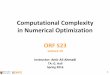 Computational Complexity in Numerical Optimizationaaa/Public/Teaching/ORF523/S16/ORF523_S16_Lec13.pdf · 1 Computational Complexity in Numerical Optimization ORF 523 Lecture 13 Instructor: