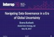 Navigating Data Governance in a Era of Global Uncertainty · Global Data Strategy, Ltd. 2017 Abstract •In a business environment driven by data, these can be uncertain times. Technology