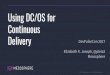 Using DC/OS for - D2iQmesosphere.github.io/.../Using_DCOS_for_Continuous... · DC/OS: WORKLOADS DC/OS 1.9 25 Test Locally with Nvidia-Docker, deploy to production with DC/OS Isolate