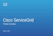 Cisco ServiceGrid · 3rd party vendors ServiceGrid Problem Incident Change Service Request Custom . Before ... Fulfillment Channel • Resell ServiceGrid • Additional SI revenue