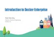 Docker, Inc. Director, Solutions Engineering · Docker, Inc. Introduction to Docker Enterprise. Agenda Introduction to Docker Enterprise Docker Enterprise Platform Architecture 