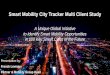 Smart Mobility City Tracker Multi Client Study · Smart Mobility City Tracker Multi Client Study A Unique Global Initiative to Identify Smart Mobility Opportunities in 100 Key Smart
