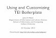 Using and Customizing TEI Boilerplatedcl.slis.indiana.edu/teibpws/teiboilerplate_tutorial.pdf · A different approach to publishing TEI • The typical TEI publication scenario involves