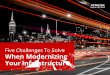 Five Challenges to Solve When Modernizing Your ... · Read this e-book to learn how you can fast-track digital transformation by solving five key challenges that you'll encounter