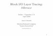 Block I/O Layer Tracing: blktrace - GitHub Pages · 2020-05-11 · 1 Block I/O Layer Tracing: blktrace Gelato – Cupertino, CA April 2006 Alan D. Brunelle HewlettPackard Company