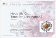 Hepatitis C: Time for Elimination? - University of Otago · What is hepatitis C? •Hepatitis C is a blood-borne virus that infects the liver and causes inflammation. •Infection