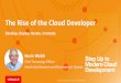 The Rise of the Cloud Developer - Oracle · The Rise of the Cloud Developer Develop. Deploy. Iterate. Innovate Kevin Walsh Chief Technology Officer ... •Support for polyglot microservices