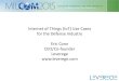 Internet of Things (IoT) Use Cases for the Defense …...Internet of Things (IoT) Use Cases for the Defense Industry Eric Conn CEO/Co-founder Leverege 2 Potential Use Cases: • Secure