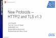 New Protocols HTTP2 and TLS v1 - WordPress.com...UK New Protocols --HTTP/2 and TLS v1.3 ©Joe Doupnik 2018 Joe Doupnik Prof (ret.) Univ of Oxford jrd@netlab1.net jdoupnik@microfocus.com