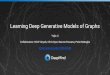 Learning Deep Generative Models of Graphs …yujiali/files/talks/Learning_deep... · 2020-01-31 · Learning Deep Generative Models of Graphs — Yujia Li Molecule Generation Data: