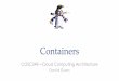 COSC349—Cloud Computing Architecture David Eyers · 2019-07-29 · • Containers are now routinely hosted in the cloud • Also, good resources for local hosting VMs and containers,