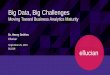 Big Data, Big Challenges - my.davenport.edu€¦ · “BIG Data” is a hot topic these days, but just what does it mean for higher education? We’ll explore just what big data is