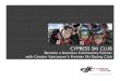 CYPRESS SKI CLUB - SFU.carwakkary/downloads/CSC_Deck_Final.pdf · Cypress Ski Club, formed in 1986, is a non-proﬁt organization operating under the umbrella of AboutCypressSkiClub!