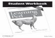 Student Workbook for Learning Perl¯言入门.第6版.Learning.Perl... · Perl 5.8. I’d prefer that you use a supported version of Perl, which at this writing is at least Perl 5.14