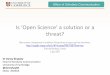 Is Open Science a solution or a threat? - Urfist de Bordeauxweburfist.univ-bordeaux.fr/wp-content/uploads/2017/04/20170404_U… · – ^Reward, reproducibility and recognition in