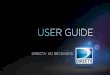 USER GUIDE - Solid Signal6 DIRECTV ® HD RECEIVER USER GUIDE SAFETY & CARE Your DIRECTV® Receiver has been designed and manufactured to stringent quality and safety standards. You
