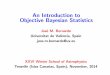 An Introduction to Objective Bayesian Statisticsiac.es/winterschool/2014/media/bernardo/JMBWSSlides.pdf · Objective Bayesian Statistics 4 Concept of Probability Introduction One