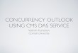 CONCURRENCY OUTLOOK USING CMS DAS SERVICE · technique, technologies about concurrency • Compare Apples to Apples using CMS DAS service, i.e. write code for real application in