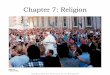 Chapter 7: Religion · 2020-03-19 · Field Note “Each religion approaches the disposition of the deceased in different ways, and cultural landscapes reflect religious traditions