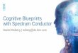 Cognitive Blueprints with Spectrum Conductor...At quarter-end 80 hours 112.8 hours 125.6 hours Product development 26 weeks 36.7 weeks 40.8 weeks Source: STAC Report: Spark Resource