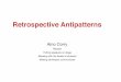 Retrospectives Antipatterns 2016 - GOTO Conference...retrospective-antipatterns.html • Agile retrospectives – Diana Larsen & Esther Derby • Anti-patterns – refactoring software,
