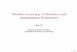 Machine Learning: A Statistics and Optimization Perspective · Machine Learning Machine learning turns data into insight, predictions and/or decisions. Numerous applications in diverse