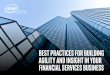 Best Practices for Building Agility and Insight in …...Best practices for Building agility and insight in your financial services Business creating a neXt generation custoMer eXperience
