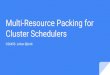 Cluster Schedulers Multi-Resource Packing for · Many cluster schedulers focus on data locality or fairness, the article balances these While there are been much investigation into