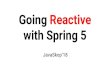 Going Reactive with Spring 5jug.mk/presentations/javaskop18/reactive.pdf · Spring Framework 5 Another major release, became GA in September 2017 A lots of improvements and new concepts