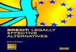 Brexit: LEGALLY EFFECTIVE ALTERNATIVES · Brexit: LEGALLY EFFECTIVE ALTERNATIVES by Paul Gallagher S.C. INTRODUCTION In his Bloomberg speech1 Prime Minister Cameron announced that